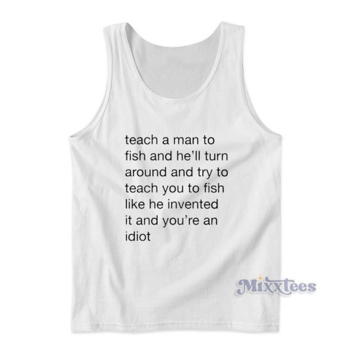 Teach Me a Man To Fish Tank Top for Unisex