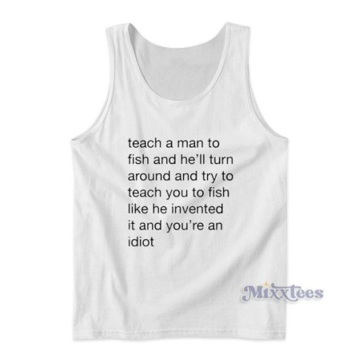 Teach Me a Man To Fish Tank Top for Unisex