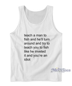 Teach Me a Man to Fish Tank Top Cheap Custom Teach Me a Man to Fish Tank Top Cheap Custom