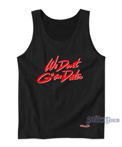 Team Toxxic We Dont Go On Dates Tank Top for Unisex 1