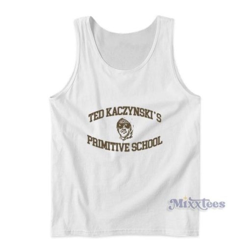 Ted Kaczynski Primitive School Tank Top