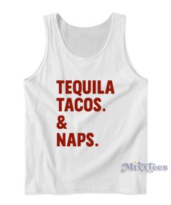Tequila Tacos And Naps Tank Top for Unisex Tequila Tacos And Naps Tank Top for Unisex