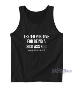 Tested Positive For Being a Sick Ass Foo Tank Top Tested Positive For Being a Sick Ass Foo Tank Top