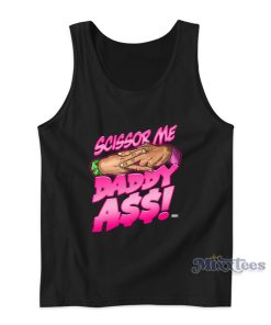 The Acclaimed Scissor Me Daddy Ass Tank Top The Acclaimed Scissor Me Daddy Ass Tank Top