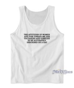 The Attitude Of Women and Fish Towards Tank Top for Unisex