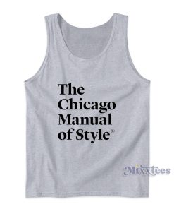 The Chicago Manual Of Style Tank Top for Unisex The Chicago Manual Of Style Tank Top for Unisex