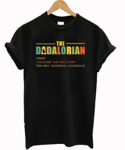 The Dadalorian Definition Like A Dad Just Way Cooler T-shirt The Dadalorian Definition Like A Dad Just Way Cooler T-shirt