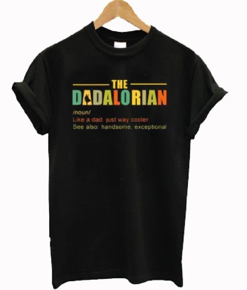 The Dadalorian Definition Like A Dad Just Way Cooler T-shirt