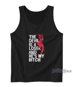 The Devil Is A Loser And He’s My Bitch Tank Top
