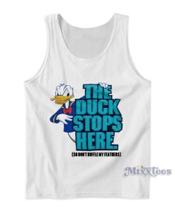 The Duck Stops Here So Don’t Ruffle My Feathers Tank Top The Duck Stops Here So Don’t Ruffle My Feathers Tank Top