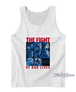 The Fight Of Our Lives Tank Top