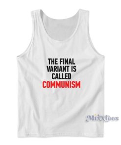 The Final Variant Called Communism Tank Top For Unisex