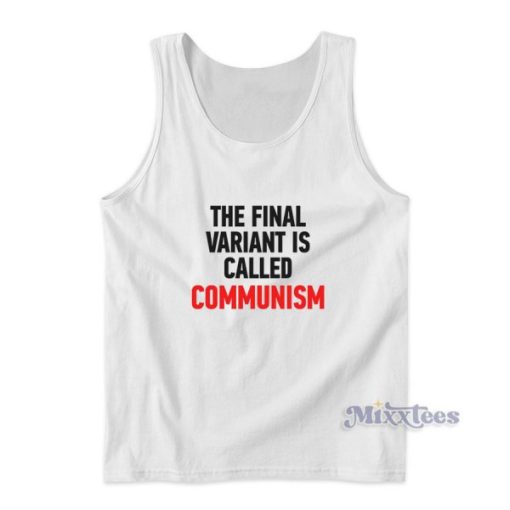 The Final Variant Called Communism Tank Top For Unisex