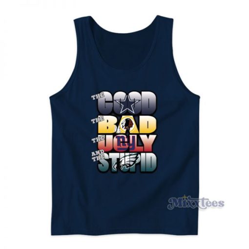 The Good Bad Ugly And Stupid NFL Dallas Cowboys Tank Top