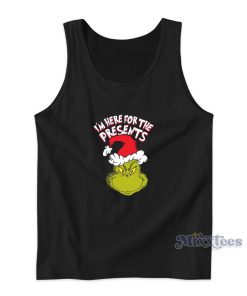 The Grinch Im Here for The Presents Christmas Tank Top The Grinch Im Here for The Presents Christmas Tank Top