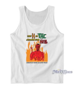 The H In THC Stands For Hell Christian Moms Against Weed Tank Top