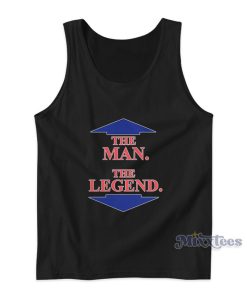 The Man The Legend Tank Top The Man The Legend Tank Top