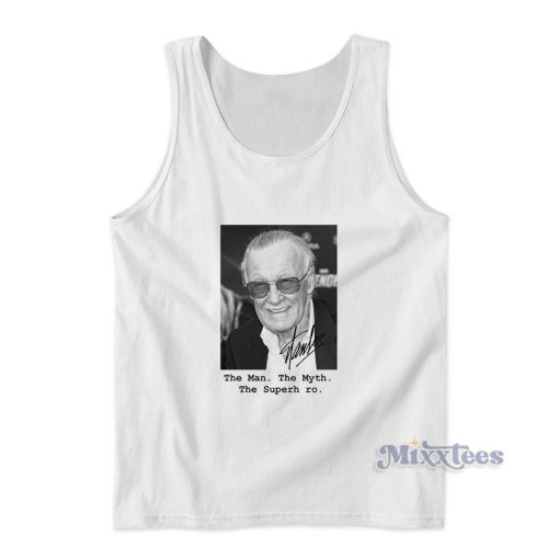 The Man The Myth The Superhero Remember Stan Lee Dies Tank Top