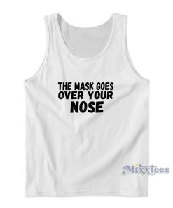 The Mask Goes Over Your Nose Tank Top for Unisex The Mask Goes Over Your Nose Tank Top for Unisex