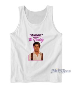 The Mummy More Like The Daddy  Tank Top for Unisex