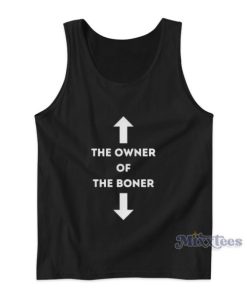 The Owner Of The Boner Tank Top