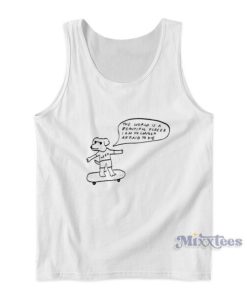 The World Is A Beautiful Place I Am No Longer Afraid To Die Tank Top
