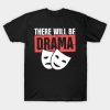 There will Be Drama T-shirt