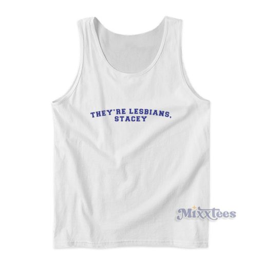 They’re Lesbians Stacey Tank Top For Unisex