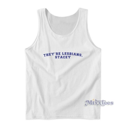 They’re Lesbians Stacey Tank Top For Unisex