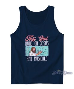 This Girl Runs On Jesus And Musicals Tank Top This Girl Runs On Jesus And Musicals Tank Top