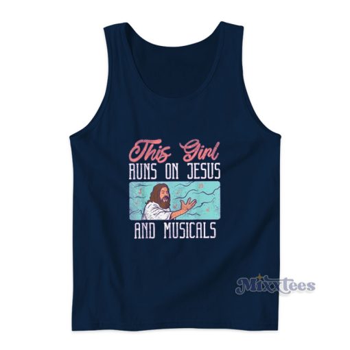 This Girl Runs On Jesus And Musicals Tank Top