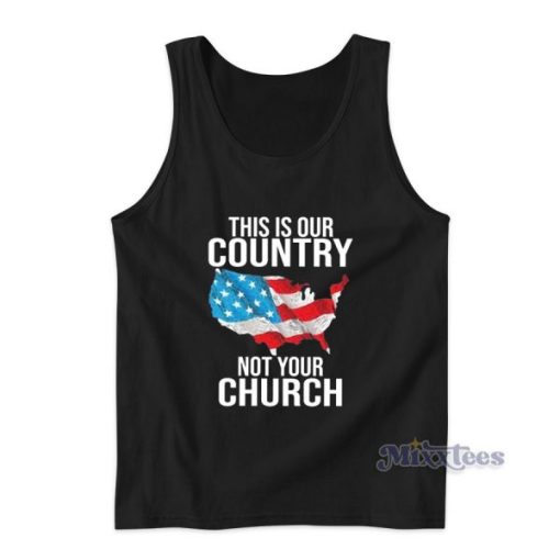 This Is Our Country Not Your Church Tank Top