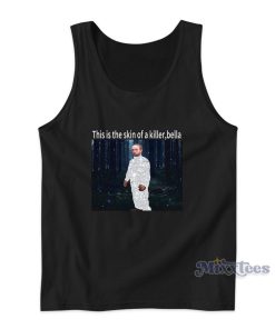 This Is The Skin Of A Killer Bella Robert Pattinson Meme Tank Top 1