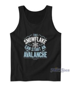 This Snowflake Can Start An Avalanche Tank Top 1 This Snowflake Can Start An Avalanche Tank Top 2