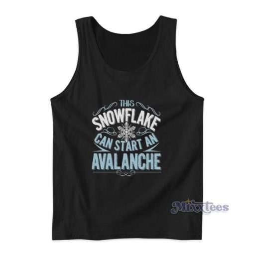 This Snowflake Can Start An Avalanche Tank Top