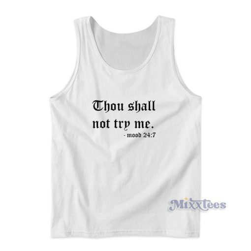 Thou Shalt Not Try Me Mood 247 Tank Top for Unisex