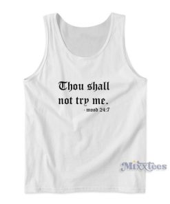 Thou Shalt Not Try Me Mood 247 Tank Top for Unisex