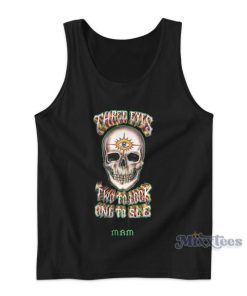 Three Eyes Two To Look One To See Tank Top for Unisex