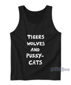 Tigers Wolves And PussyCats Tank Top