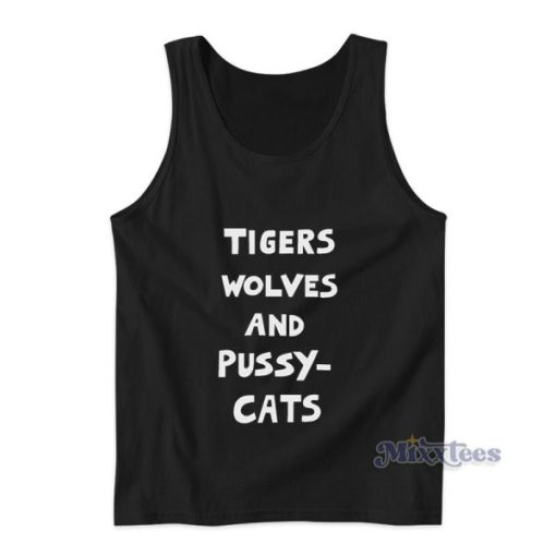 Tigers Wolves And PussyCats Tank Top