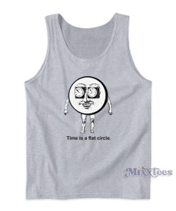 Time Is A Flat Circle Tank Top