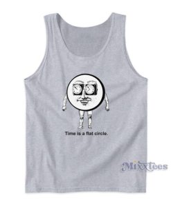 Time Is A Flat Circle Tank Top