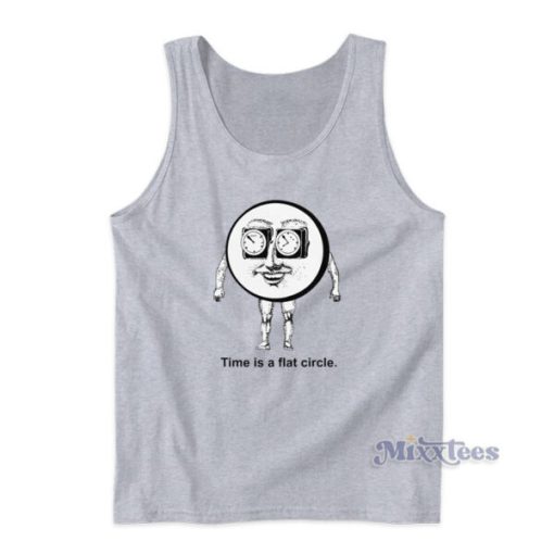 Time Is A Flat Circle Tank Top