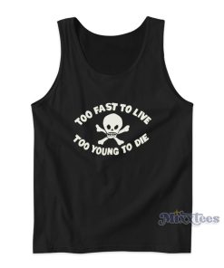 To Fast To Live Too Young To Die Tank Top