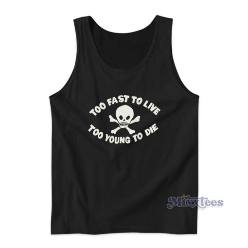 To Fast To Live Too Young To Die Tank Top