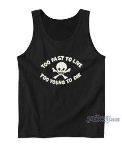 To Fast To Live Too Young To Die Tank Top
