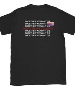 Together we won’t die T-Shirt Together we won’t die T-Shirt