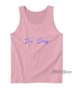 Too Sexy Tank Top For Unisex