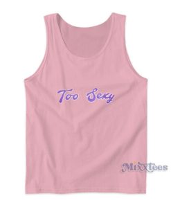 Too Sexy Tank Top For Unisex