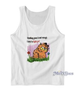 Touching Grass Is Not Enough I Need To Fight God Tank Top